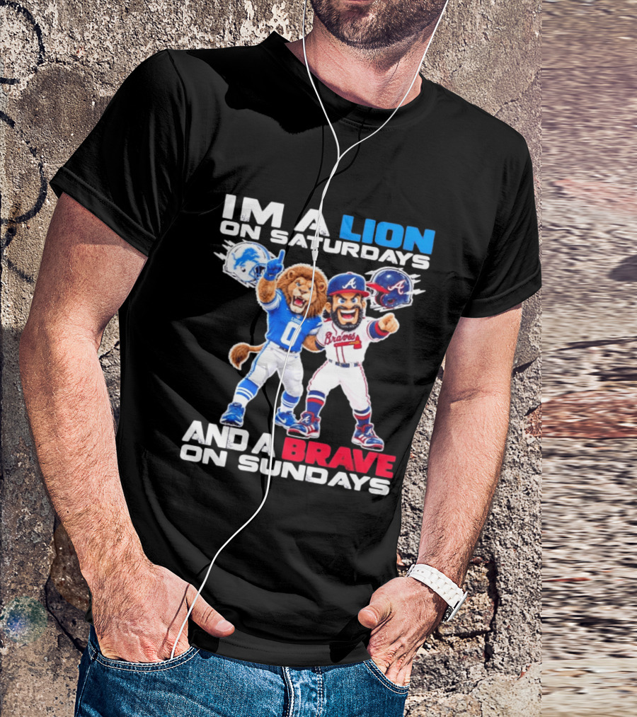 Lion On Saturdays Brave On Sundays Detroit Lions Atlanta Braves Sports Fan T-Shirt