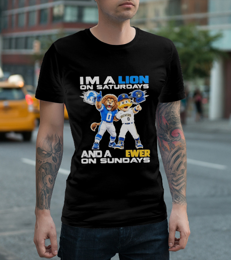 I'm A Lion On Saturdays And A Brewer On Sundays Detroit Lions Milwaukee Brewers Sports Fan T-Shirt