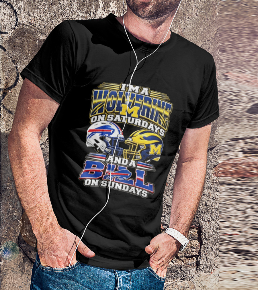 I'm A Wolverine On Saturdays Michigan M On Sundays Bills T-Shirt