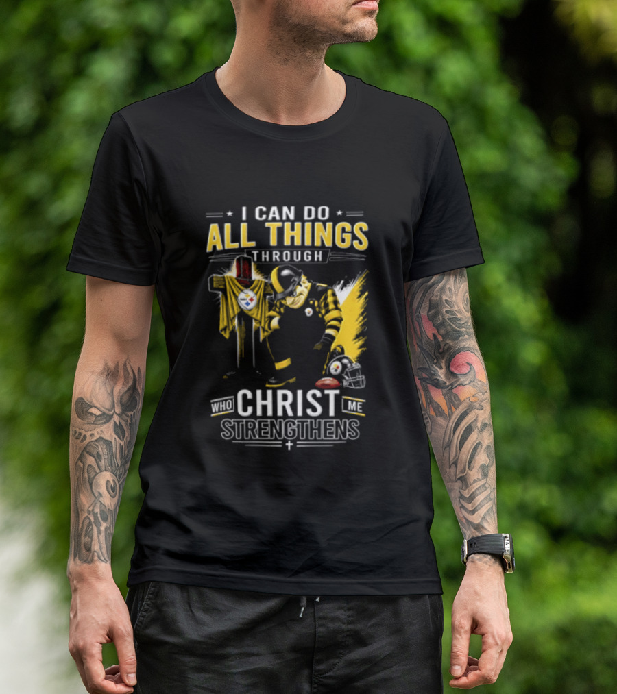 I Can Do All Things Through Christ Who Strengthens Pittsburgh Steelers T-Shirt