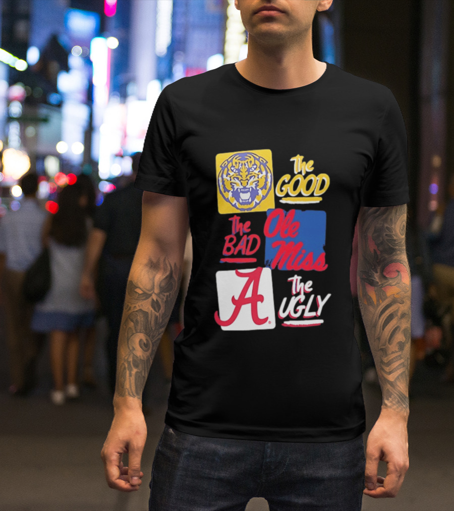 LSU Tigers The Good Ole Miss The Bad Alabama The Ugly T-Shirt