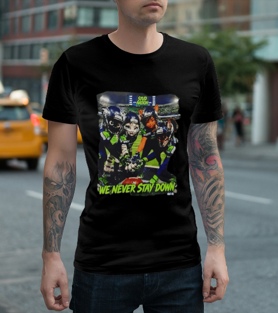 Stud Nation We Never Stay Down Seattle Seahawks Team Stadium Characters T-Shirt
