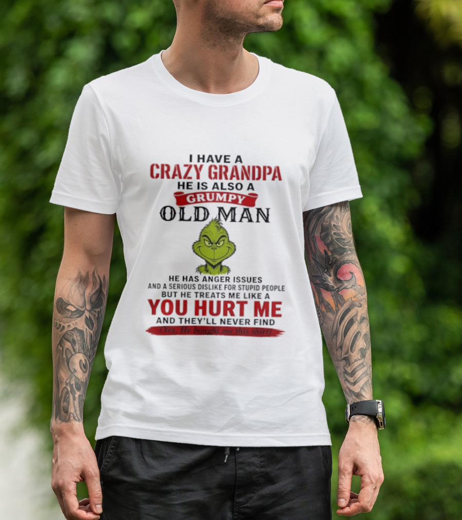 I Have A Crazy Grandpa He Is Also A Grumpy Old Man Grinch T-Shirt