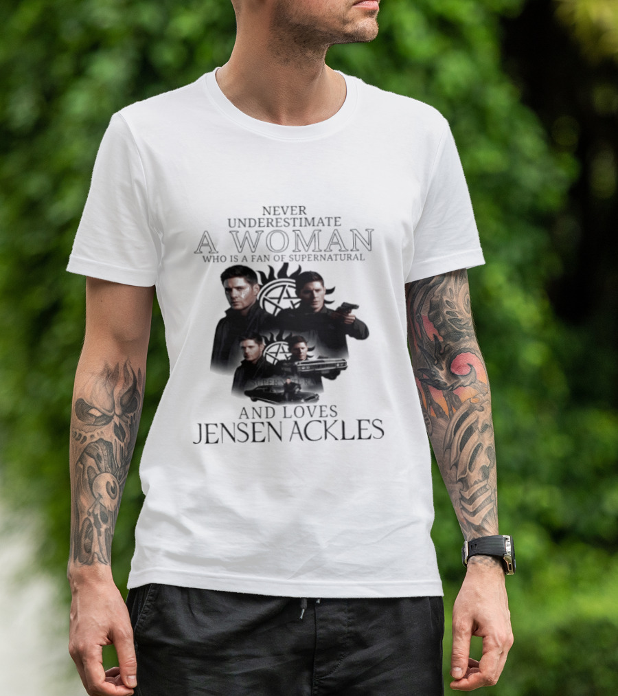 Never Underestimate A Woman Who Is A Fan Of Supernatural And Loves Jensen Ackles T-Shirt