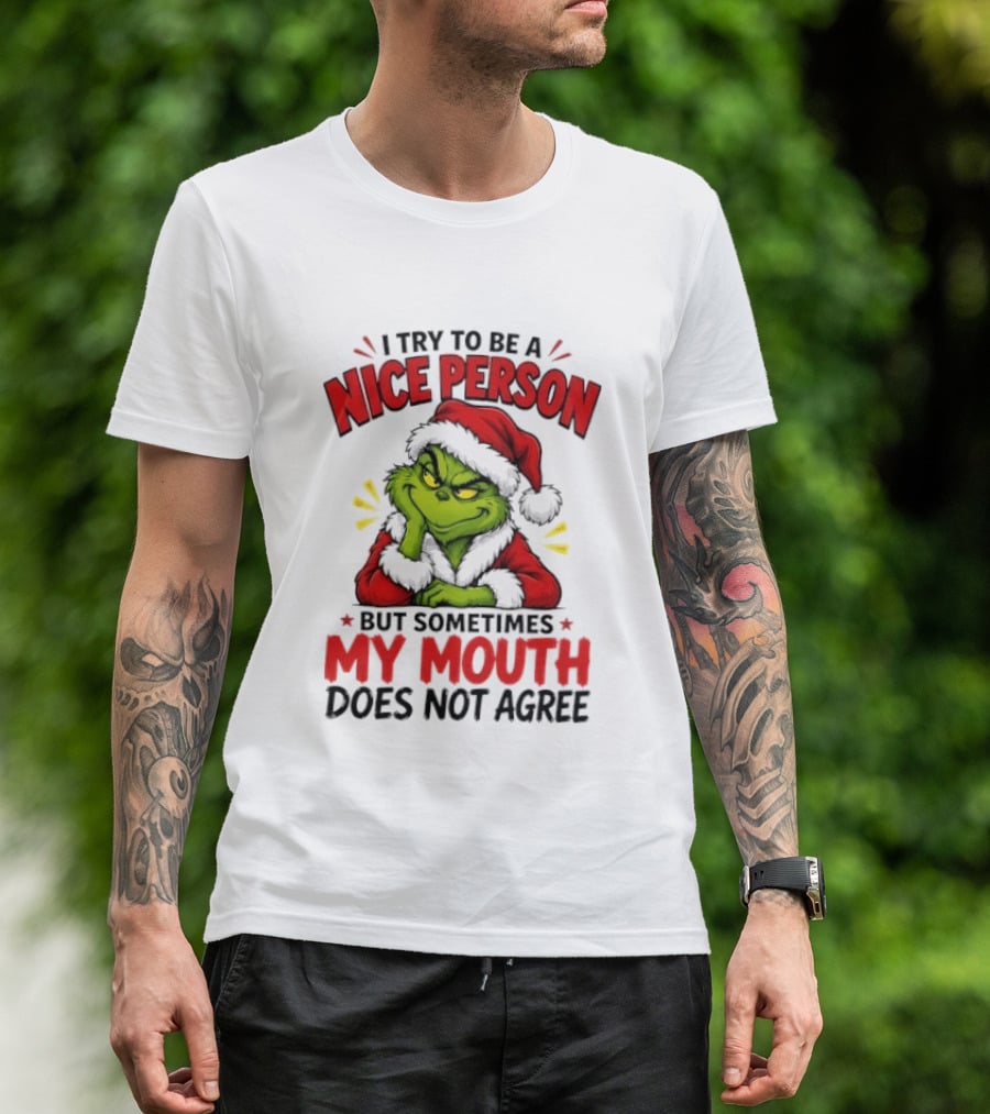 The Grinch I Try To Be A Nice Person Sometimes My Mouth Does Not Agree T-Shirt