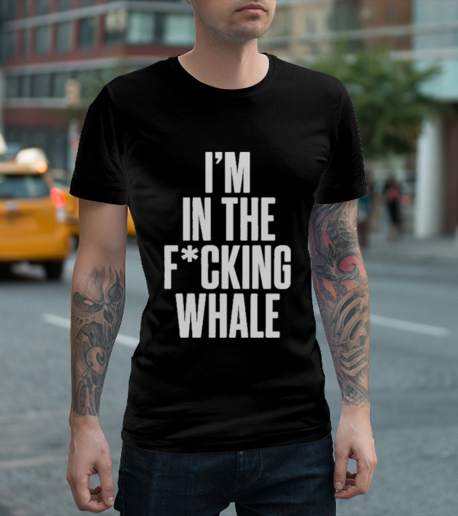 Josh Brolin I'm In The F*cking Whale T-Shirt