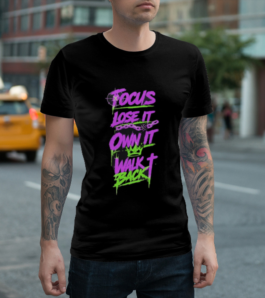 Focus Lose It Own It Walk Back Chains Crown Graffiti T-Shirt