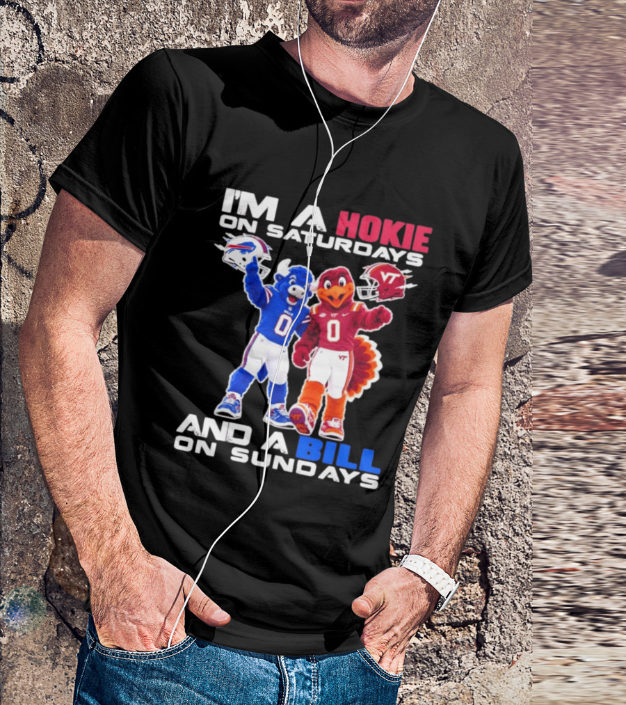 I'm A Hokie On Saturdays And A Bill On Sundays Virginia Tech Buffalo Bills Football Mascots T-Shirt