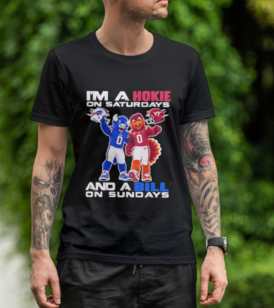 I'm A Hokie On Saturdays And A Bill On Sundays Virginia Tech Buffalo Bills Football Mascots T-Shirt