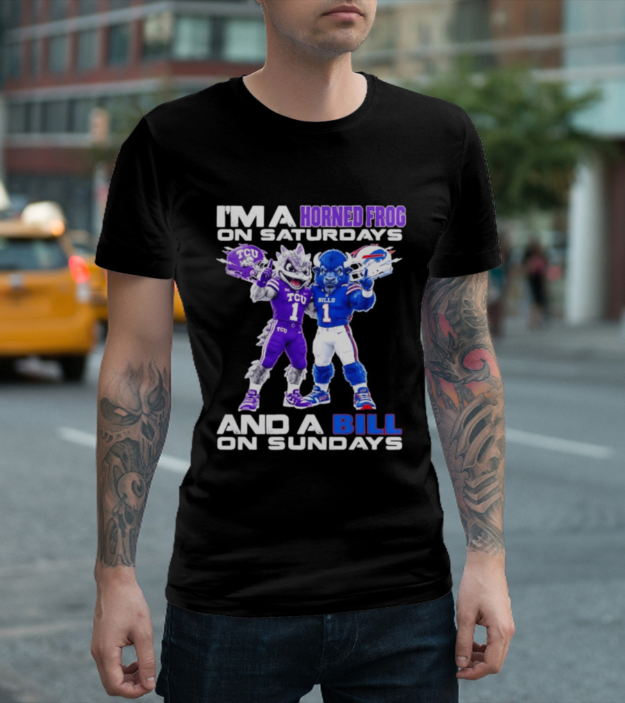 I'm A Horned Frog On Saturdays And A Bill On Sundays TCU Buffalo Bills T-Shirt
