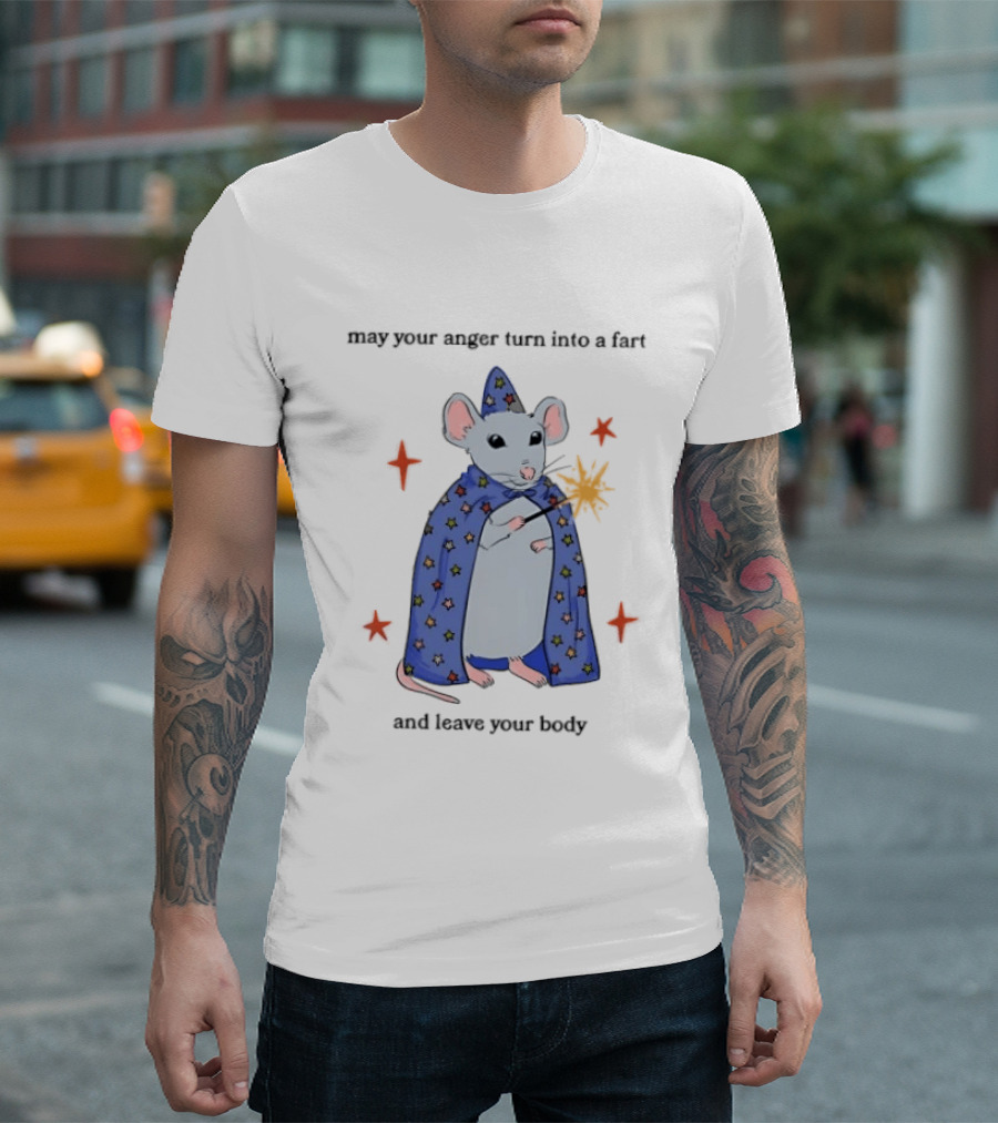 May Your Anger Turn Into A Fart Wizard Rat In Starry Cloak And Leave Your Body T-Shirt
