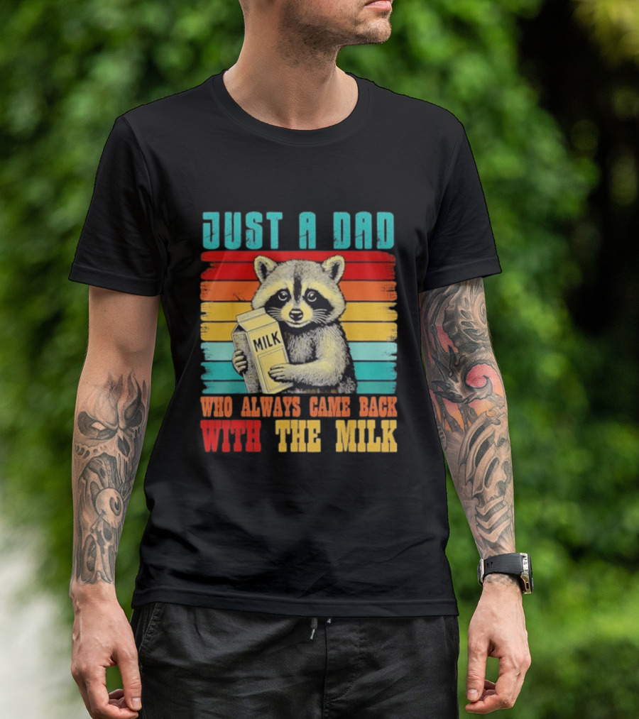Just A Dad Who Always Came Back With The Milk Raccoon T-Shirt