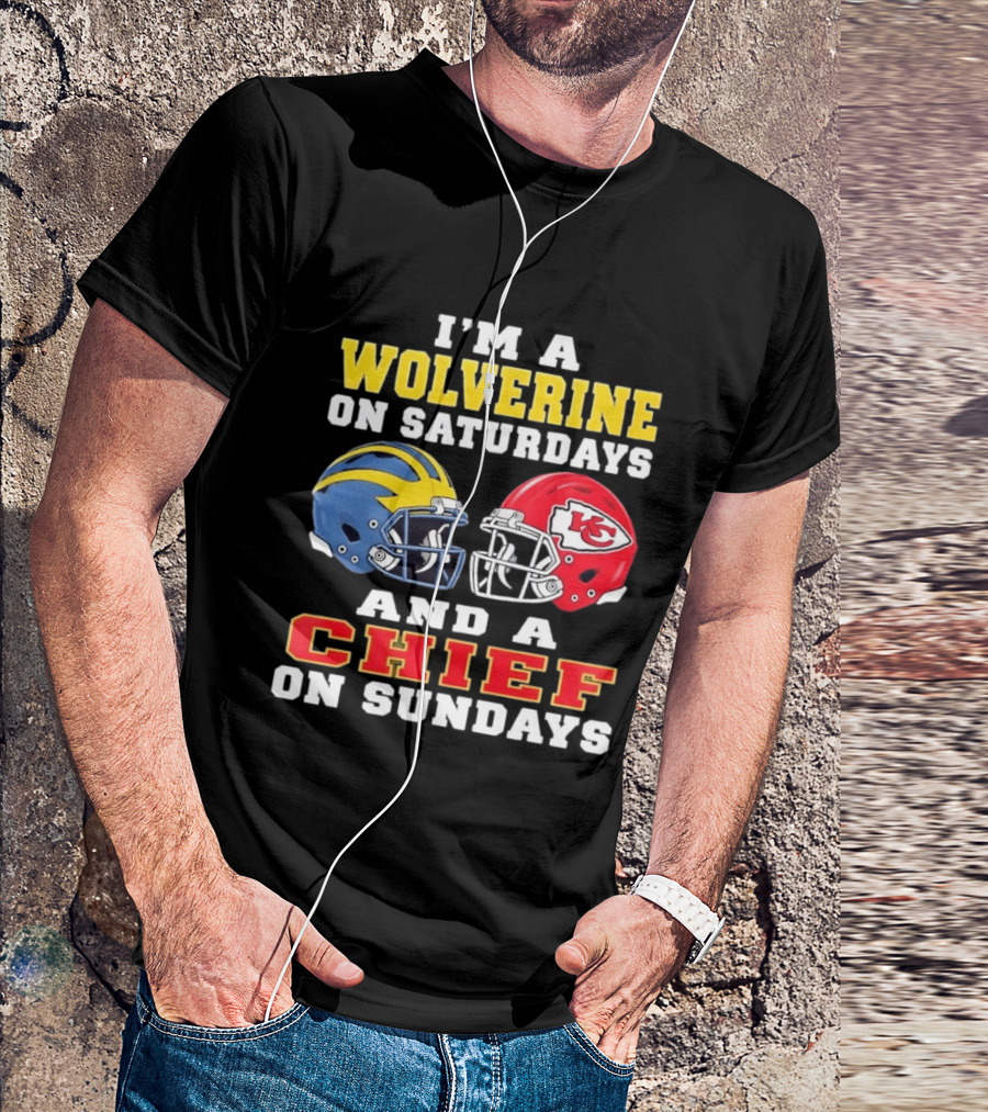 I'm A Wolverine On Saturdays And A Chief On Sundays Football Helmets Kansas City Sports Fan T-Shirt