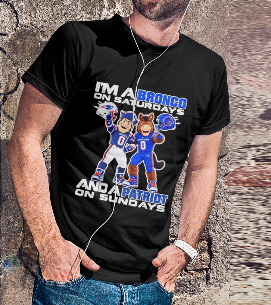 I'm A Bronco On Saturdays And A Patriot On Sundays Boise State Patriots Football Mascots T-Shirt