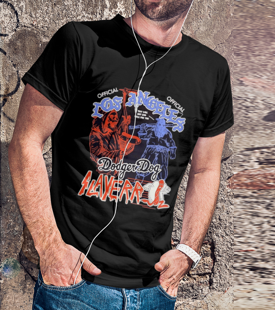 Los Angeles Official Dodger Dog Slayer This Will Not End Well For You T-Shirt