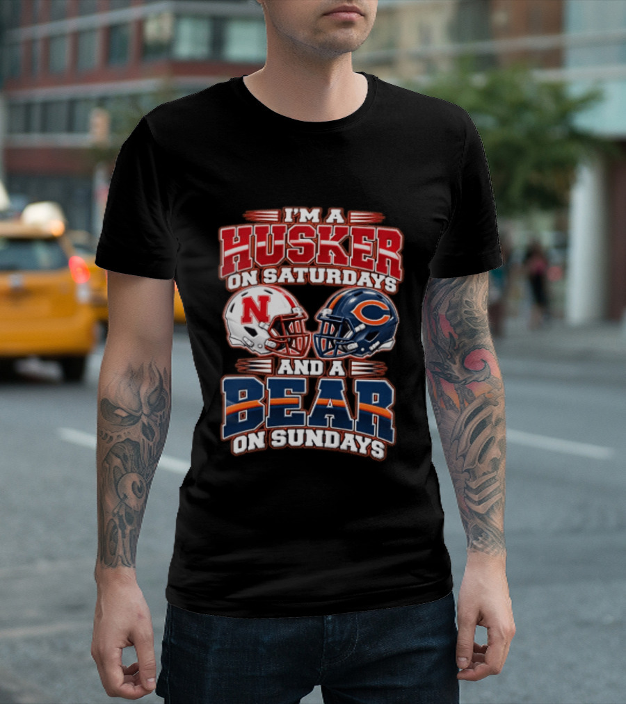 I'm A Husker On Saturdays Nebraska And A Bear On Sundays Chicago T-Shirt