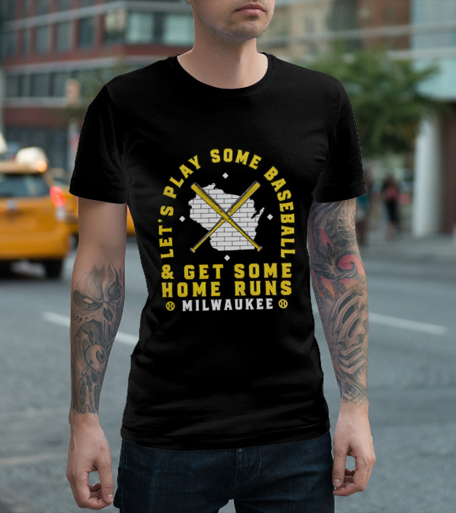 Milwaukee Let's Play Some Baseball And Get Some Home Runs Cross Bats T-Shirt