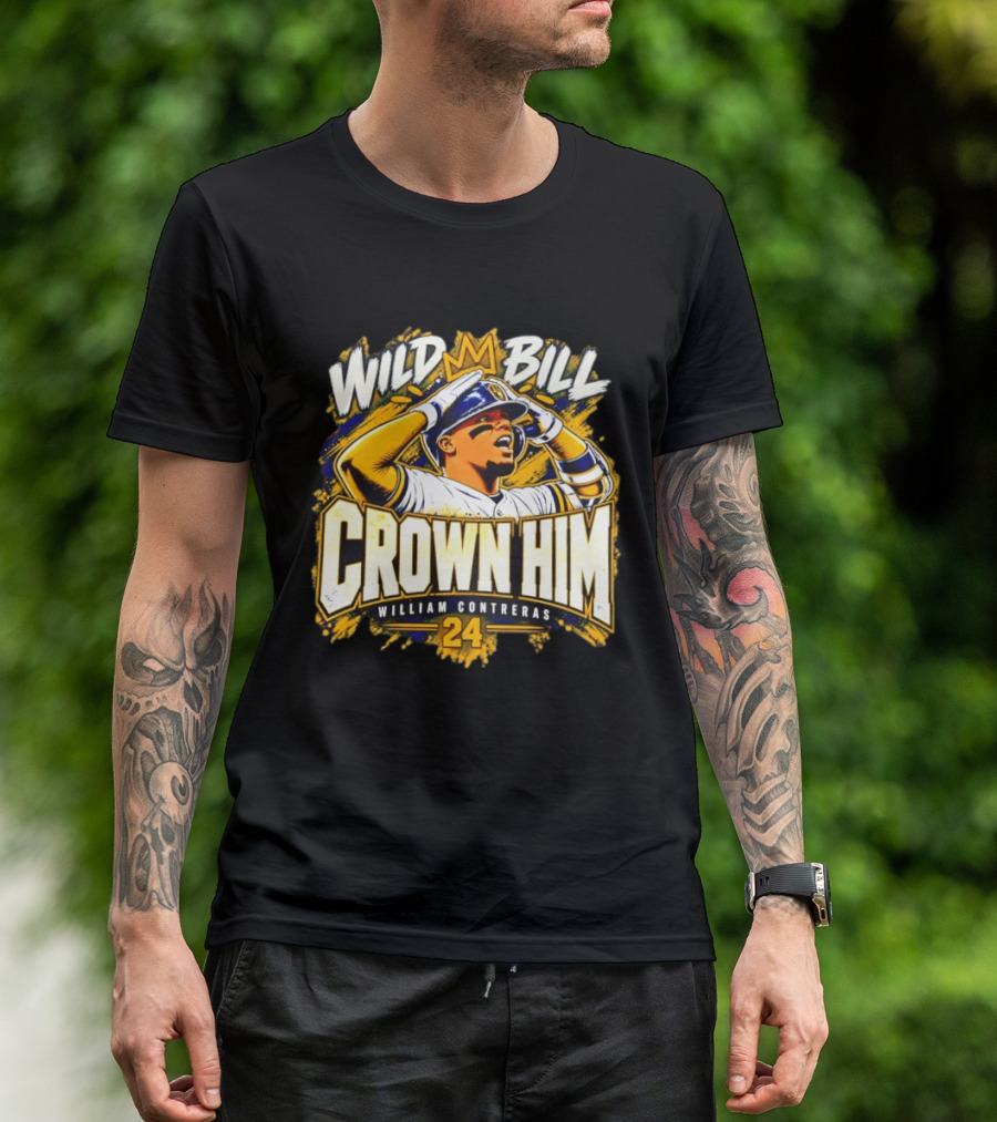Wild Bill Crown Him William Contreras 24 Milwaukee Brewers 2026 T-Shirt