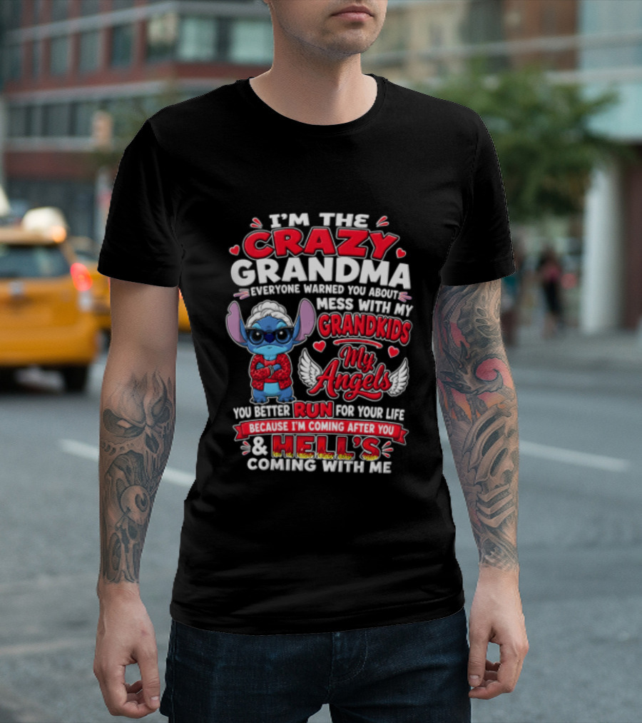 IM The Crazy Grandma Everyone Warned You About Mess With My Grandkids My Angels Run For Your Life Because Hell's Coming With Me T-Shirt
