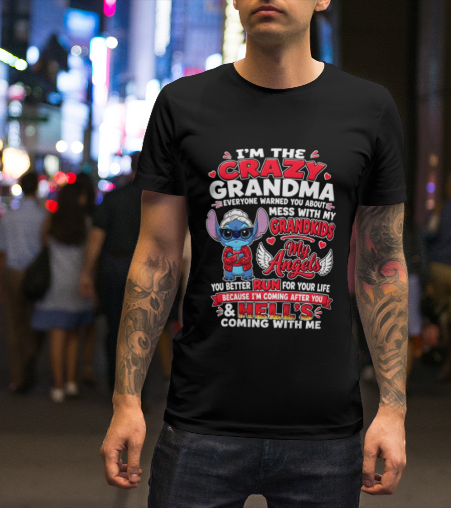 IM The Crazy Grandma Everyone Warned You About Mess With My Grandkids My Angels Run For Your Life Because Hell's Coming With Me T-Shirt
