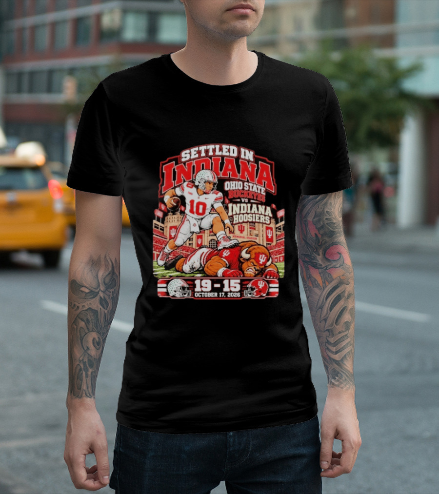 Settled In Indiana Ohio State Buckeyes Vs Indiana Hoosiers October 17 2026 19 15 T-Shirt
