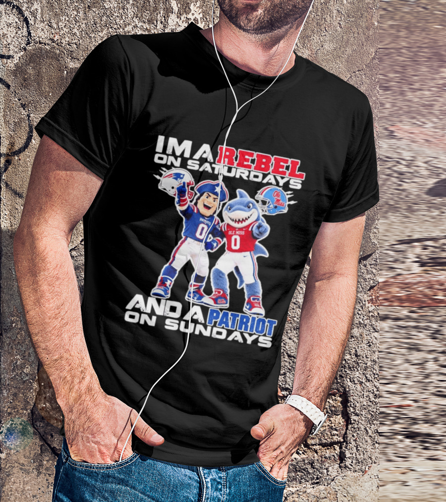 I'm A Rebel On Saturdays And A Patriot On Sundays Ole Miss And Patriots Football Mascots T-Shirt