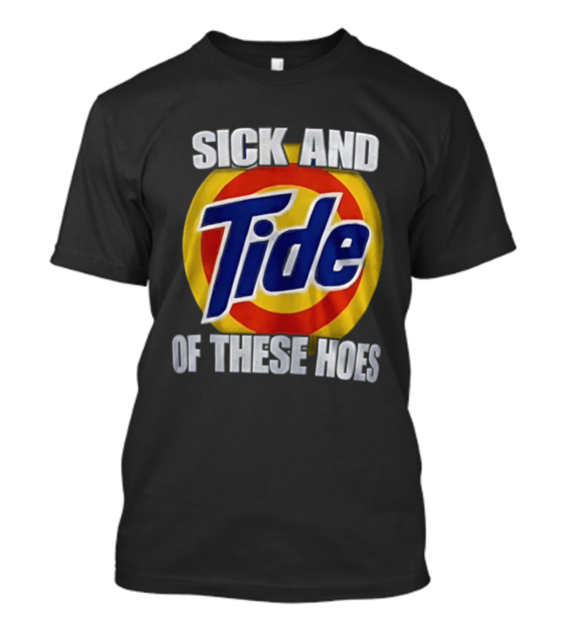 Sick And Tide Of These Hoes T-Shirt