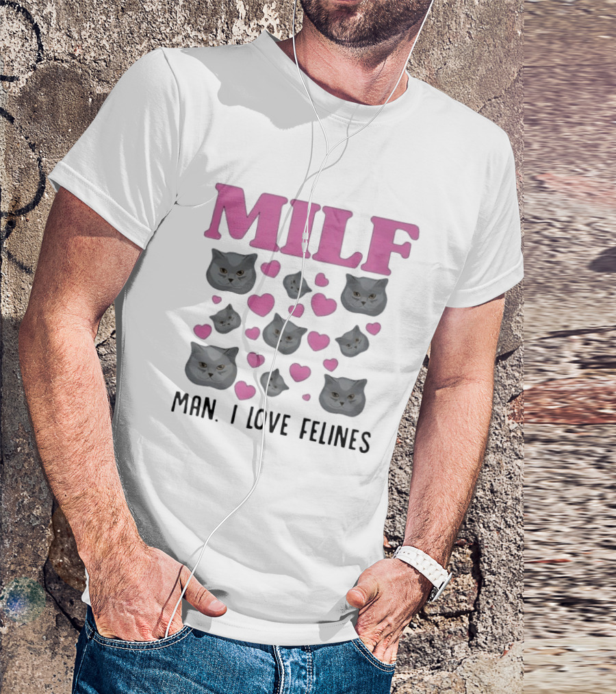 MILF Man I Love Felines Cat Lover Humor Cute Hearts T-Shirt