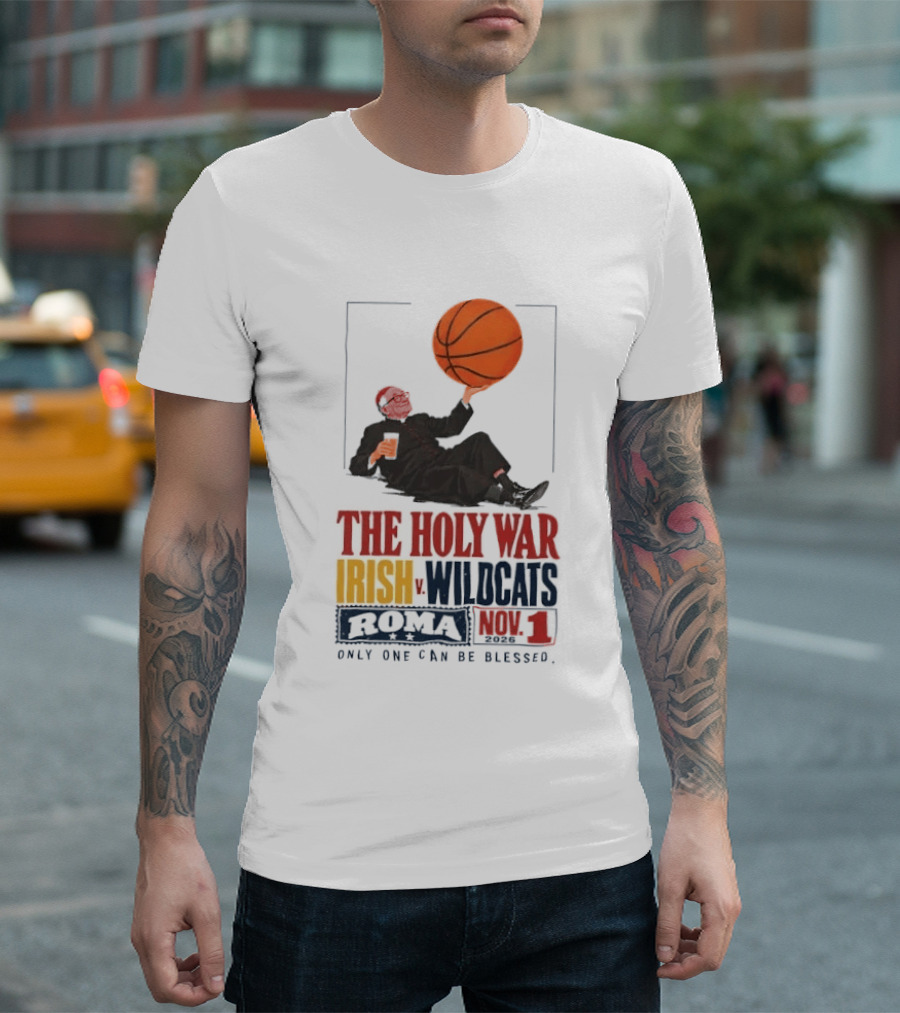 The Holy War Irish Vs Wildcats Roma 3 Only One Can Be Blessed T-Shirt