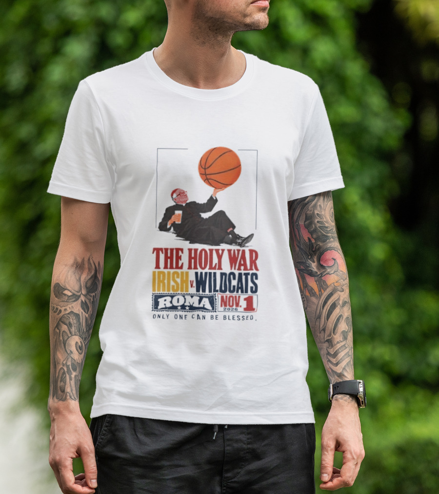 The Holy War Irish Vs Wildcats Roma 3 Only One Can Be Blessed T-Shirt