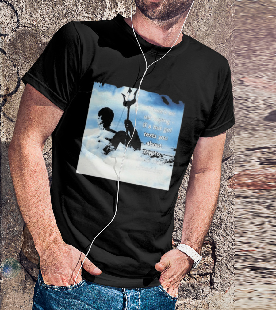 Elon Musk Poseidon Crypto Quote If A Hot Girl Texts You Block Him T-Shirt