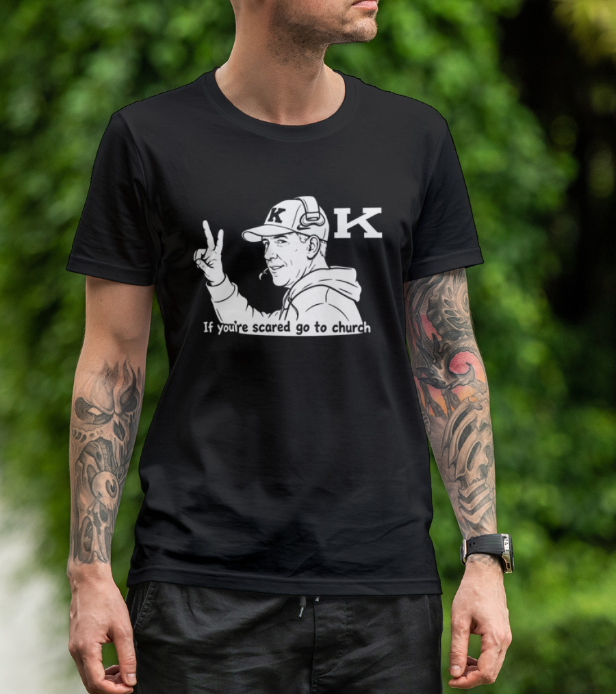 K Football Peace Sign Coach If You're Scared Go To Church T-Shirt