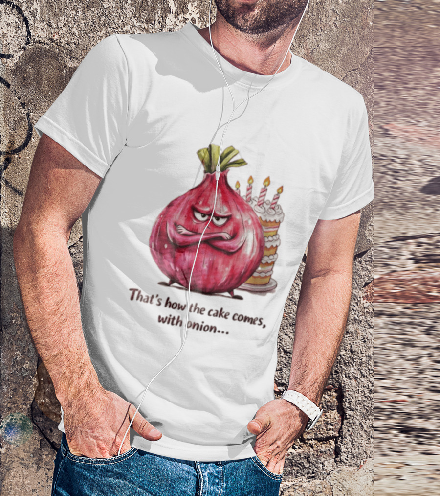 That's How The Cake Comes With Angry Red Onion T-Shirt