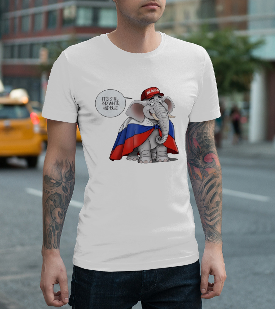 Elephant It's Still Red White And Blue MAGA T-Shirt
