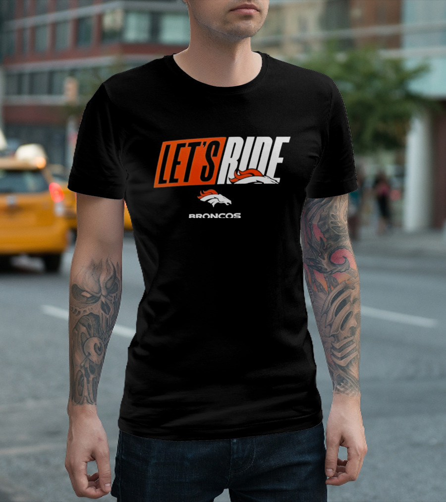 Denver Broncos Let's Ride Broncos Merchandise T-Shirt