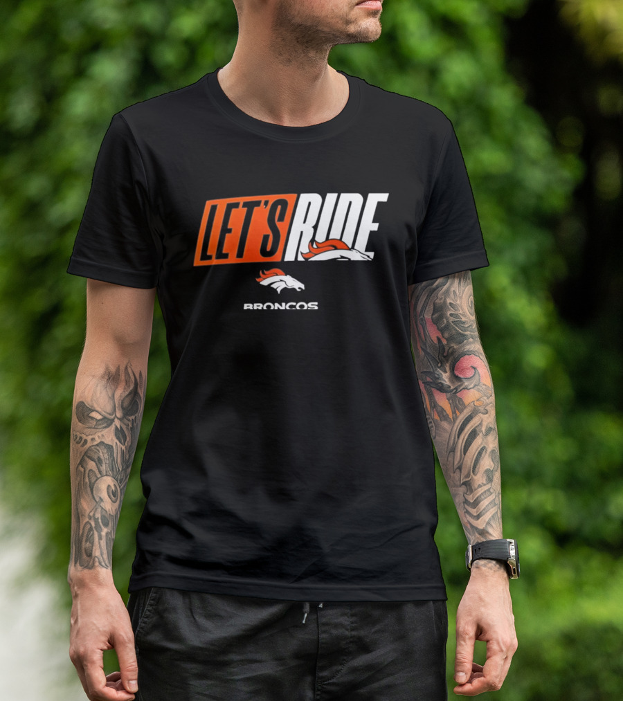 Denver Broncos Let's Ride Broncos Merchandise T-Shirt