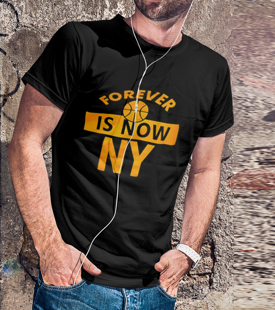 Knicks Forever Is Now NY Basketball T-Shirt