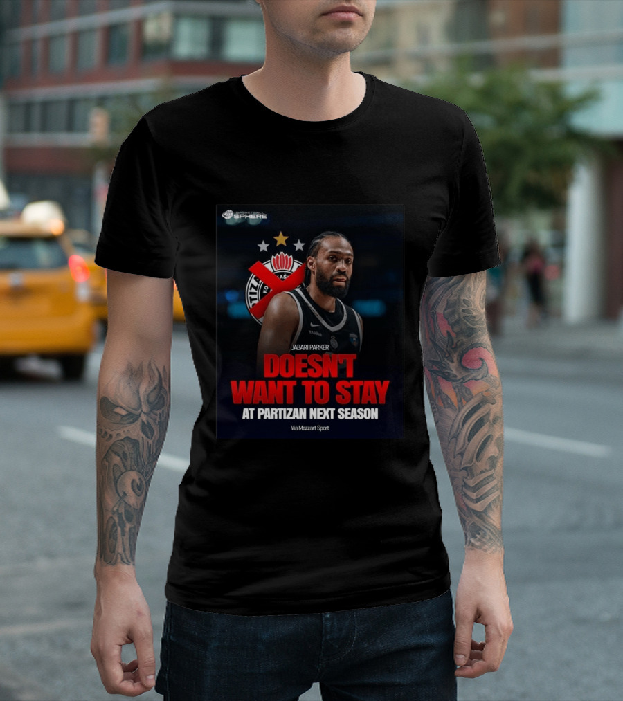 Jabari Parker Doesn't Want To Stay At Partizan Next Season Via Mozzart Sport T-Shirt