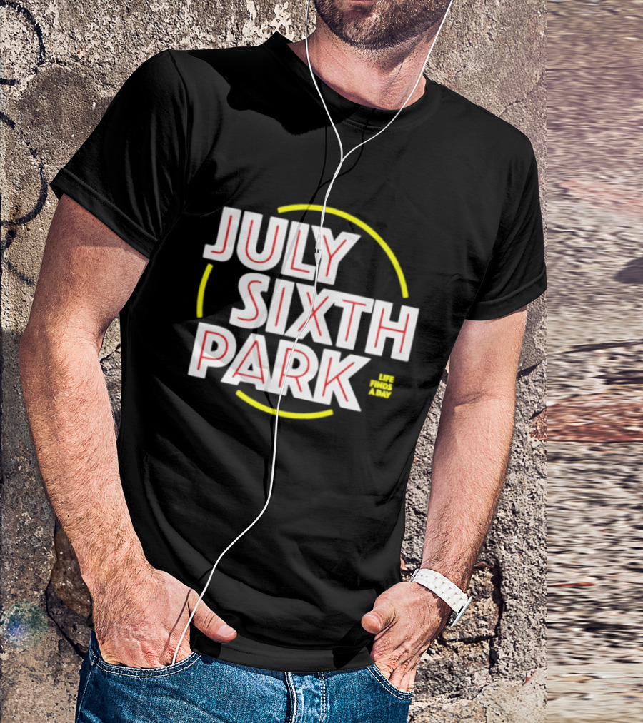 July Sixth Park Life Finds A Way T-Shirt