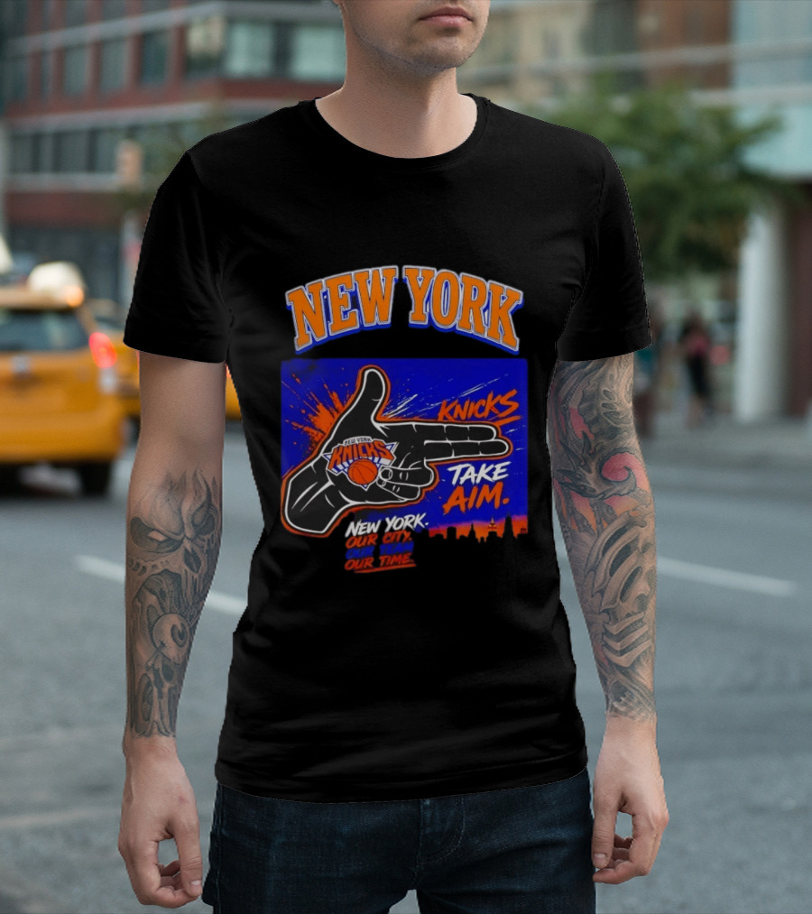 New York Knicks Take Aim Our City Our Team Our Time T-Shirt