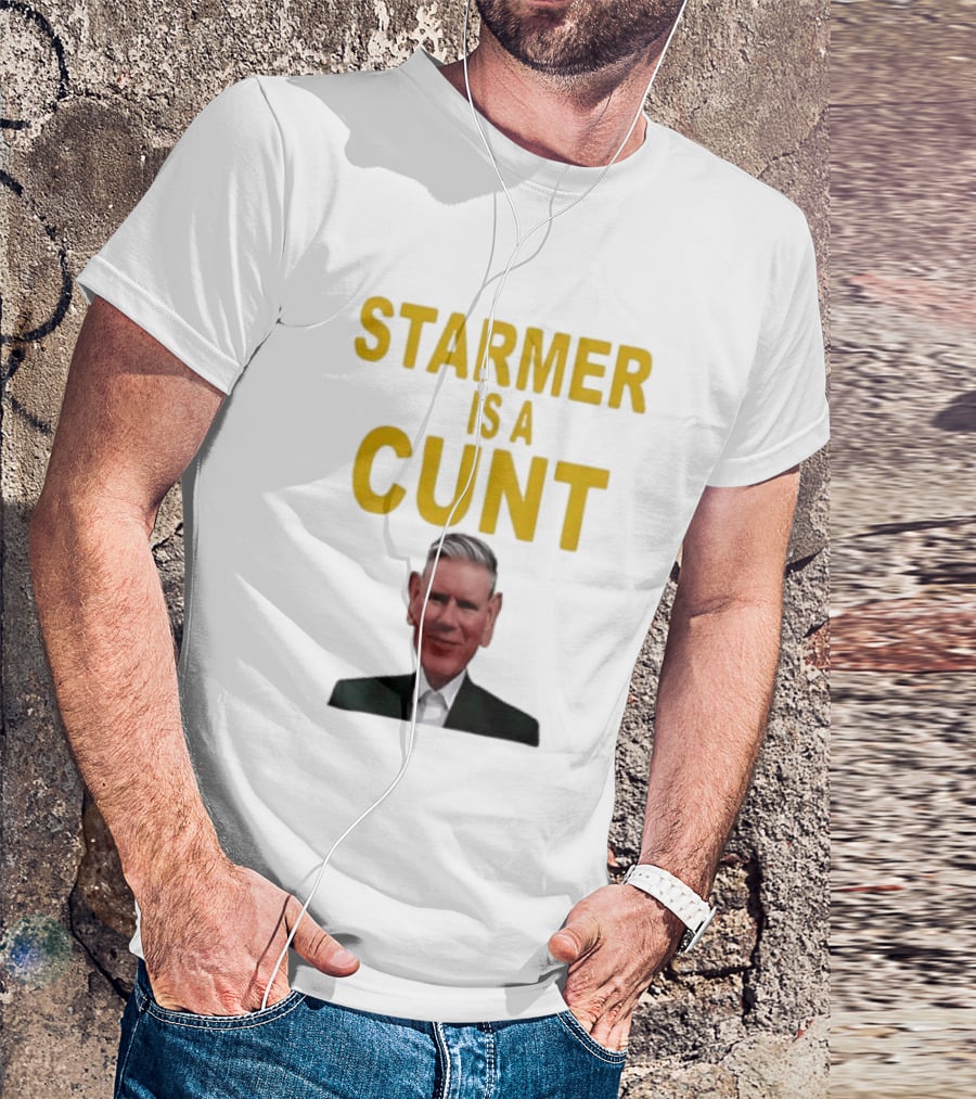 Keir Starmer Labour Party UK Prime Minister Starmer Is A Cunt T-Shirt