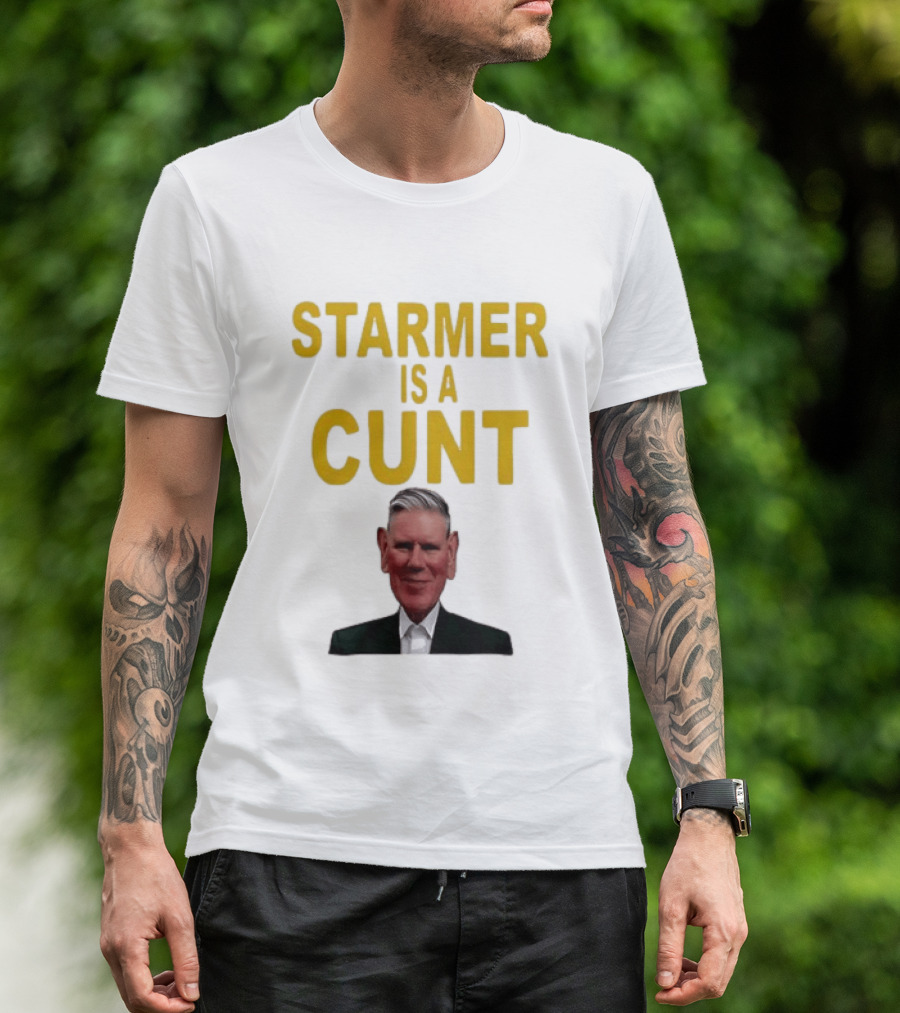 Keir Starmer Labour Party UK Prime Minister Starmer Is A Cunt T-Shirt