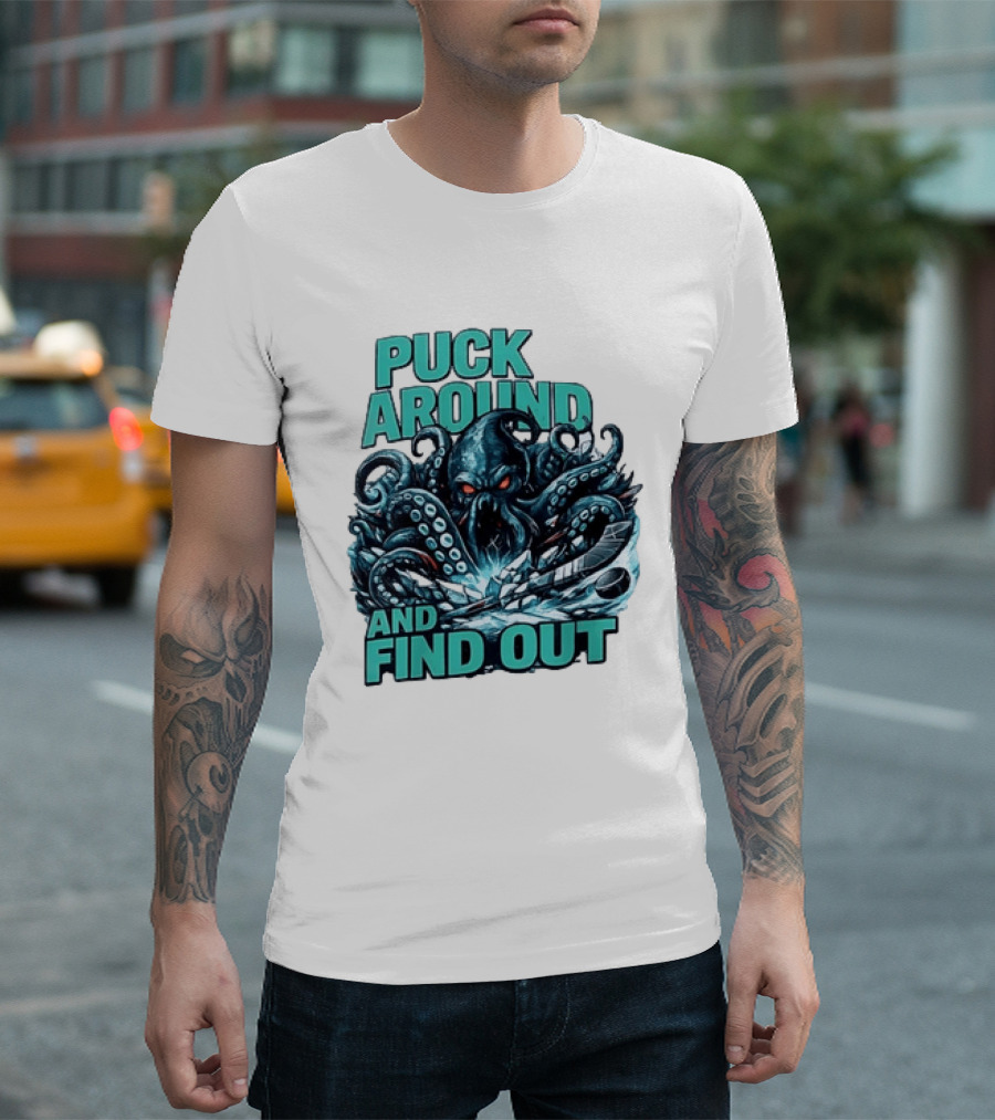 Kraken Puck Around And Find Out Hockey T-Shirt