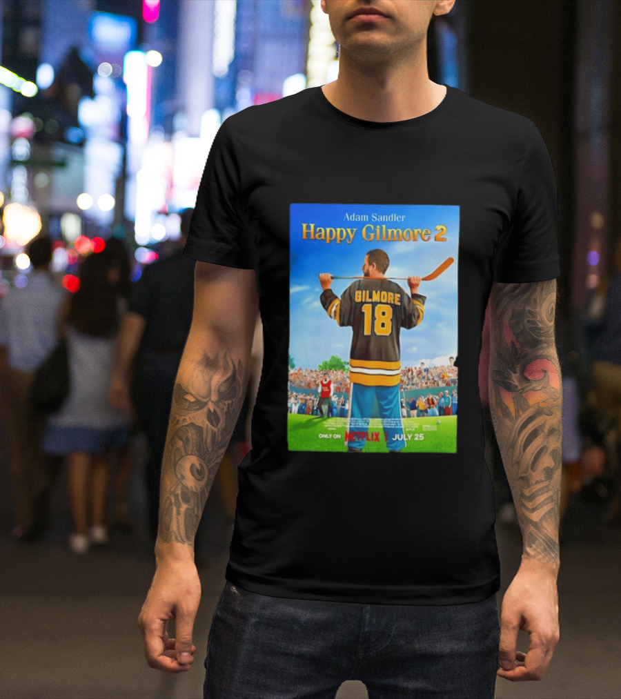 Adam Sandler Happy Gilmore 2 Movie Only On Netflix July 25 T-Shirt