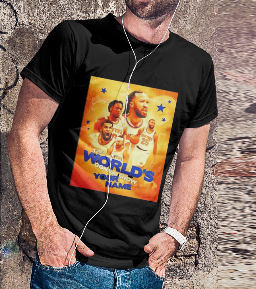 New York Knicks The World's Gonna Know Your Name Basketball Stars T-Shirt