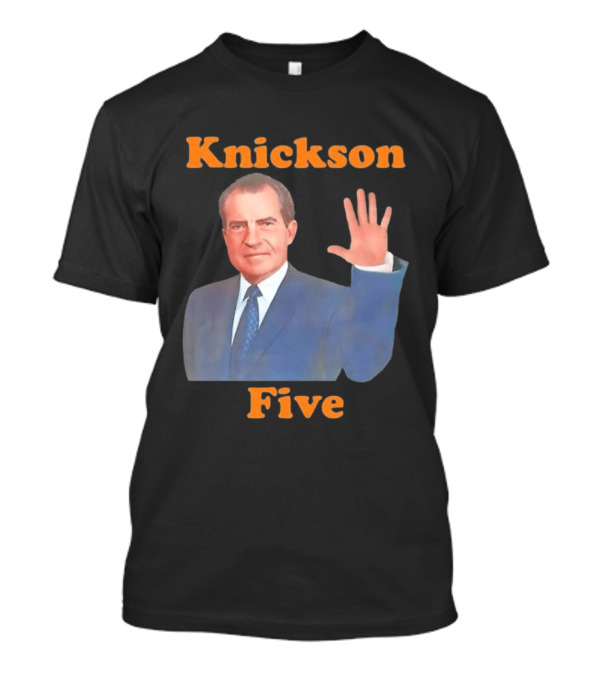Knickson Five Richard Nixon New York Knicks T-Shirt