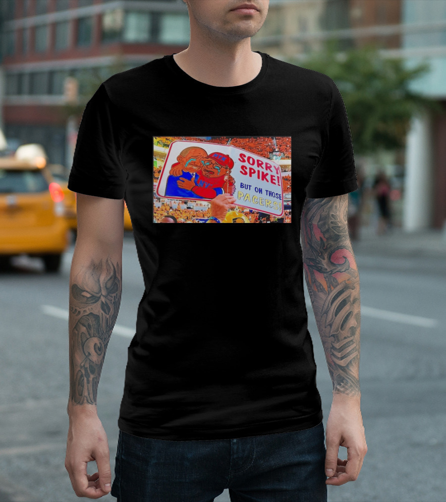 Sorry Spike But Oh Those Pacers NYK Sports Rivalry T-Shirt