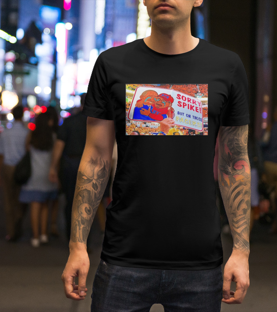 Sorry Spike But Oh Those Pacers NYK Sports Rivalry T-Shirt