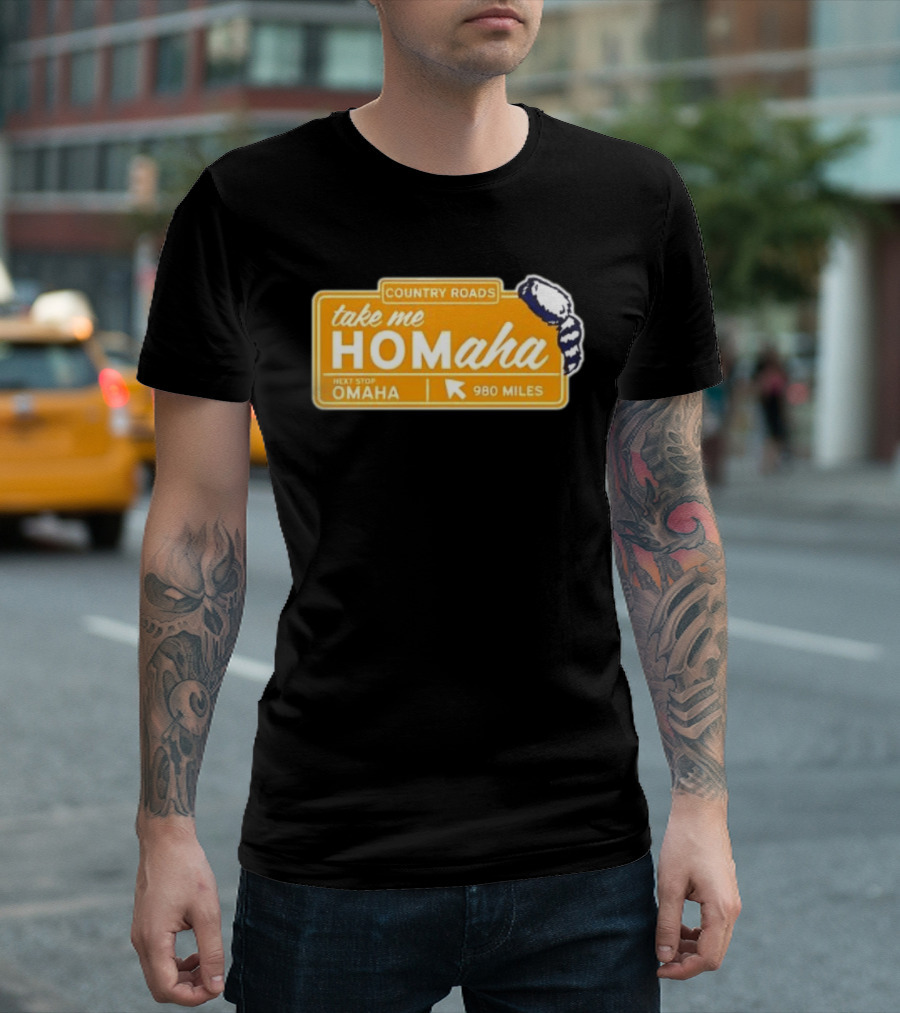 Take Me Homaha Country Roads Next Stop Omaha 980 Miles Sign T-Shirt
