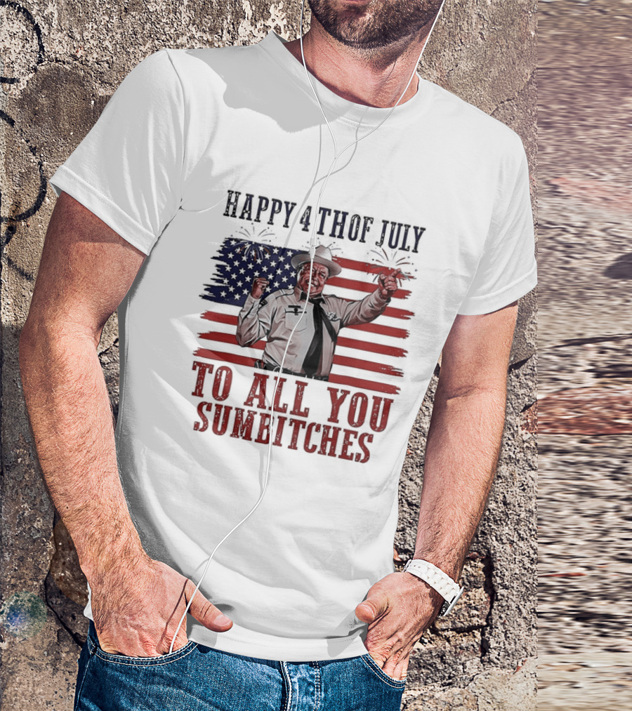 Happy 4th Of July To All You Sumbitches American Flag 2026 T-Shirt